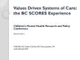 Values Driven Systems of Care: the BC SCORES Experience PowerPoint PPT Presentation
