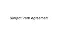 Subject Verb Agreement PowerPoint PPT Presentation