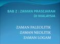 BAB 2 : ZAMAN PRASEJARAH DI MALAYSIA PowerPoint PPT Presentation