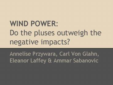 WIND POWER: Do the pluses outweigh the negative impacts?