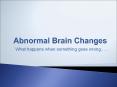 Abnormal Brain Changes PowerPoint PPT Presentation