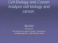Cell Biology and Cancer Analyze cell biology and cancer. PowerPoint PPT Presentation