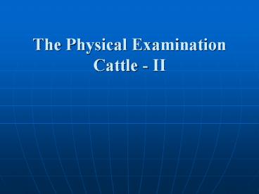 The Physical Examination Cattle - II