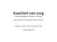 Kwaliteit van zorg Orde van geneesheren Antwerpen, 4 mei 2013 Dirk Dewolf, adjunct-kabinetschef Vlaams minister Jo Vandeurzen PowerPoint PPT Presentation