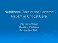 Nutritional Care of the Bariatric Patient in Critical Care Christine Ward Bariatric Dietitian September 2011 PowerPoint PPT Presentation
