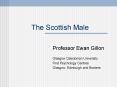 The Scottish Male PowerPoint PPT Presentation