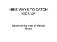 NINE WAYS TO CATCH KIDS UP PowerPoint PPT Presentation