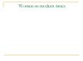 Women in modern times PowerPoint PPT Presentation