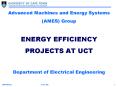 Advanced Machines and Energy Systems (AMES) Group ENERGY EFFICIENCY PROJECTS AT UCT Department of Electrical Engineering PowerPoint PPT Presentation