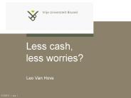 Less cash, less worries?