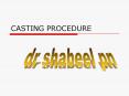 CASTING PROCEDURE PowerPoint PPT Presentation