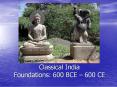 Classical India Foundations: 600 BCE  PowerPoint PPT Presentation