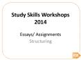 Study Skills Workshops 2014 Essays/ Assignments PowerPoint PPT Presentation
