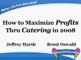 How to Maximize Profits Thru Catering in 2008 PowerPoint PPT Presentation