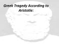Greek Tragedy According to Aristotle: PowerPoint PPT Presentation