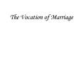 The Vocation of Marriage PowerPoint PPT Presentation