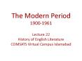 The Modern Period 1900-1961 Lecture 22 History of English Literature COMSATS Virtual Campus Islamabad PowerPoint PPT Presentation