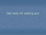 Get ready for reading quiz