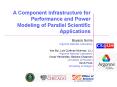 A Component Infrastructure for Performance and Power Modeling of Parallel Scientific Applications PowerPoint PPT Presentation