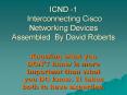 ICND -1 Interconnecting Cisco Networking Devices Assembled By David Roberts PowerPoint PPT Presentation