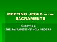 MEETING JESUS IN THE SACRAMENTS PowerPoint PPT Presentation