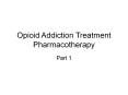 Opioid Addiction Treatment Pharmacotherapy PowerPoint PPT Presentation
