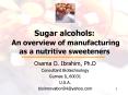 Sugar alcohols: An overview of manufacturing as a nutritive sweeteners PowerPoint PPT Presentation