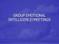 GROUP EMOTIONAL INTELLIGENCE/MEETINGS PowerPoint PPT Presentation