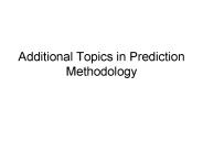 Additional Topics in Prediction Methodology