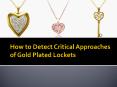 How to Detect Critical Approaches of Gold Plated Lockets PowerPoint PPT Presentation