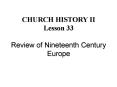 CHURCH HISTORY II Lesson 33 Review of Nineteenth Century Europe PowerPoint PPT Presentation
