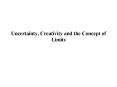 Uncertainty, Creativity and the Concept of Limits PowerPoint PPT Presentation