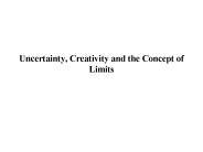Uncertainty, Creativity and the Concept of Limits