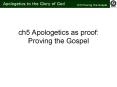 ch5 Apologetics as proof: Proving the Gospel PowerPoint PPT Presentation
