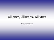 Alkanes, Alkenes, Alkynes