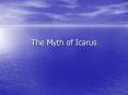 The Myth of Icarus PowerPoint PPT Presentation