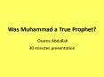 Was Muhammad a True Prophet?   Osama Abdallah   30 minutes presentation PowerPoint PPT Presentation
