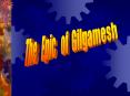 The  Epic  of Gilgamesh PowerPoint PPT Presentation