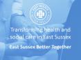 Transforming health and social care in East Sussex PowerPoint PPT Presentation