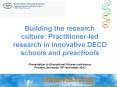Building the research culture: Practitioner-led research in innovative DECD schools and preschools Presentation to Educational Futures conference Flinders University 19th November 2012 PowerPoint PPT Presentation