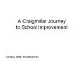A Craigmillar Journey to School Improvement PowerPoint PPT Presentation
