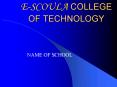 E-SCOULA COLLEGE OF TECHNOLOGY PowerPoint PPT Presentation