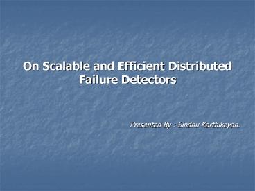 On Scalable and Efficient Distributed Failure Detectors