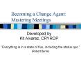 Becoming a Change Agent: Mastering Meetings PowerPoint PPT Presentation