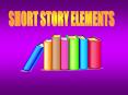 SHORT STORY ELEMENTS PowerPoint PPT Presentation