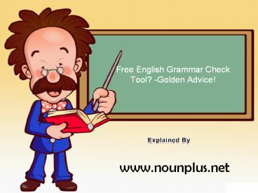 Free English Grammar Check Tool? -Golden Advice!