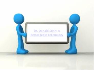 Dr. Donald Sonn A Remarkable Technology