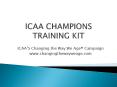 ICAA CHAMPIONS TRAINING KIT PowerPoint PPT Presentation