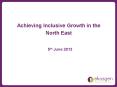 Achieving Inclusive Growth in the North East PowerPoint PPT Presentation