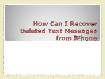 How Can I Recover Deleted Text Messages from iPhone